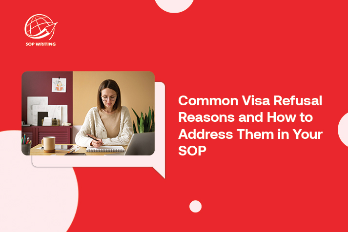 Common Visa Refusal Reasons and How to Address Them in Your SOP