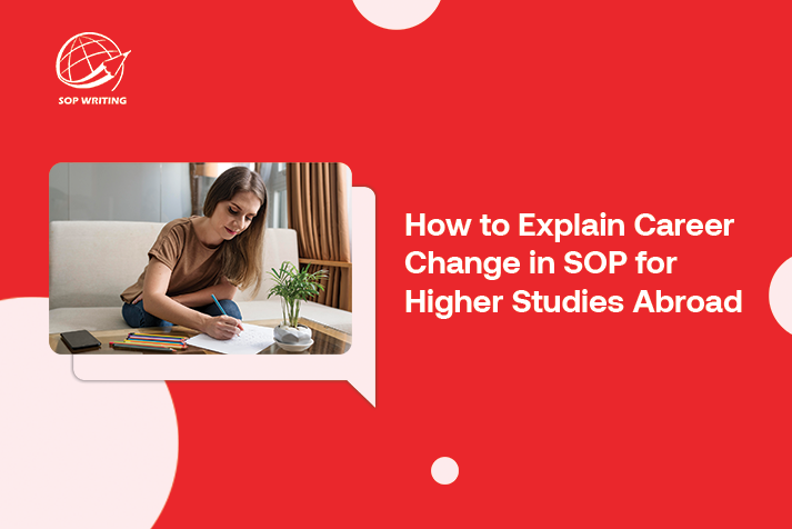 How to Explain Career Change in SOP for Higher Studies Abroad