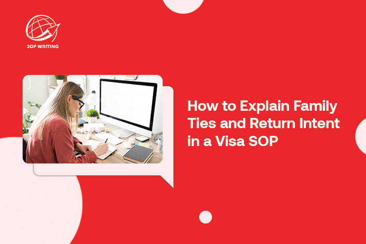 How to Explain Family Ties and Return Intent in a Visa SOP