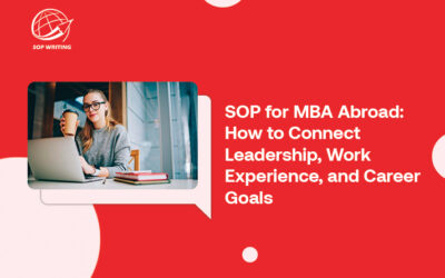 SOP for MBA Abroad: How to Connect Leadership, Work Experience, and Career Goals